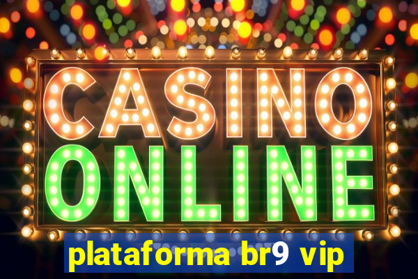 plataforma br9 vip